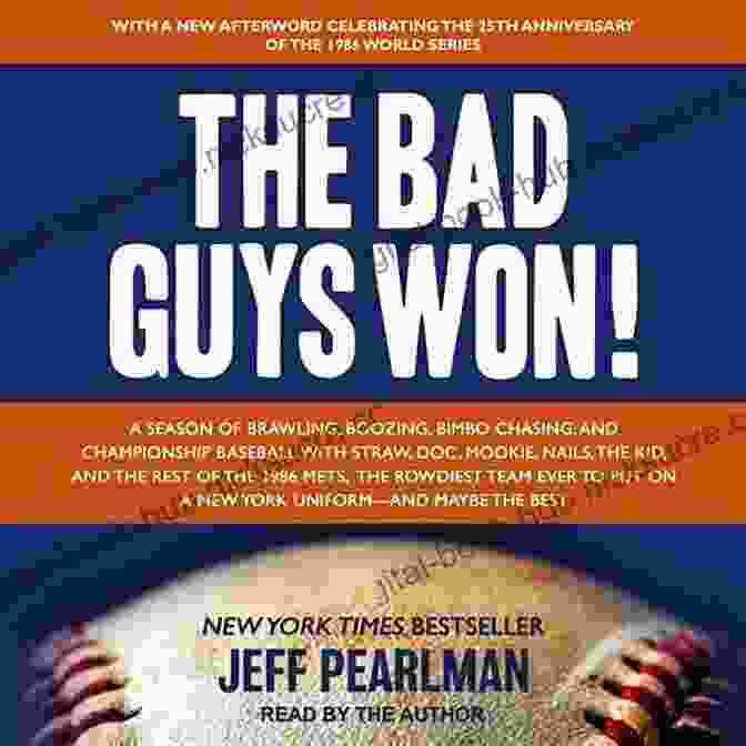 Disorganized Good Guys The Bad Guys Won: A Season Of Brawling Boozing Bimbo Chasing And Championship Baseball With Straw Doc Mookie Nails The Kid And The Rest Of The On A New York Uniform And Maybe The Best