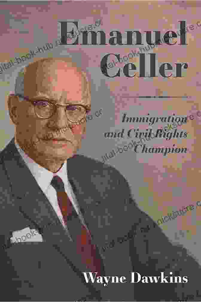 Emanuel Celler, A Prominent Immigration And Civil Rights Champion, Served As A U.S. Representative For Over 50 Years. Emanuel Celler: Immigration And Civil Rights Champion