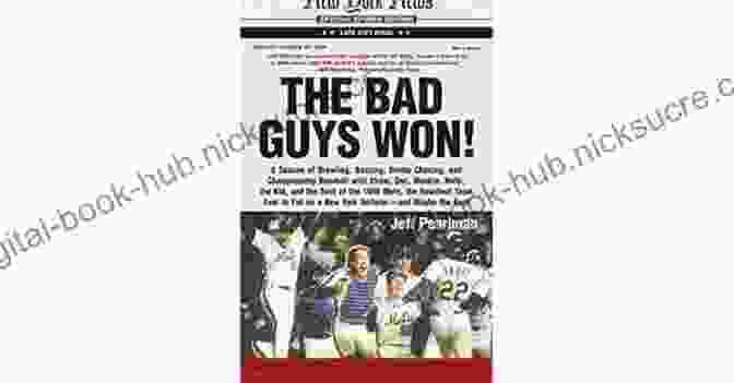 Fear And Intimidation The Bad Guys Won: A Season Of Brawling Boozing Bimbo Chasing And Championship Baseball With Straw Doc Mookie Nails The Kid And The Rest Of The On A New York Uniform And Maybe The Best