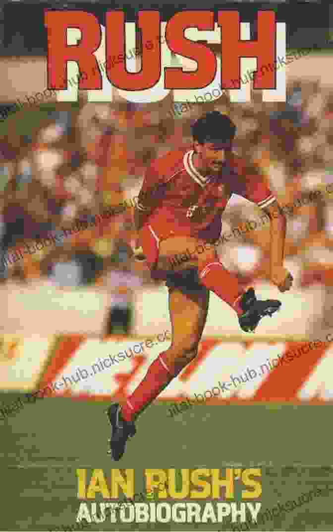 Ian Rush Autobiography Cover Ian Rush An Autobiography With Ken Gorman