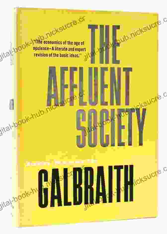 John Kenneth Galbraith, Author Of The Affluent Society The Affluent Society John Kenneth Galbraith