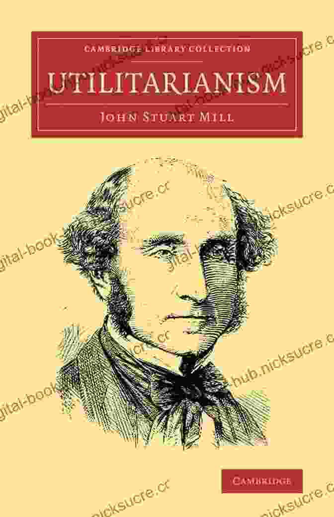 John Stuart Mill, Advocate Of Utilitarianism The Classical School: The Birth Of Economics In 20 Enlightened Lives