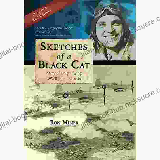 John Worsley's Painting Sketches Of A Black Cat Full Color Collector S Edition: Story Of A Night Flying WWII Pilot And Artist