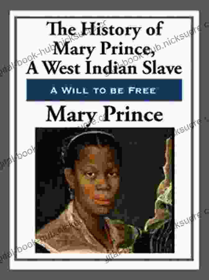 Mary Prince, A Former Slave Who Wrote A Groundbreaking Autobiography Slave Narrative Six Pack 4 (Annotated): The History Of Mary Prince William W Brown White Slavery The Freedmen S Lucretia Mott And Lynch Law