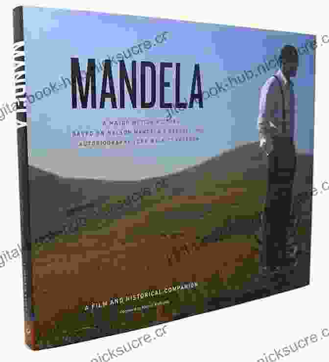 Movie Posters Of Mandela: A Film And Historical Companion