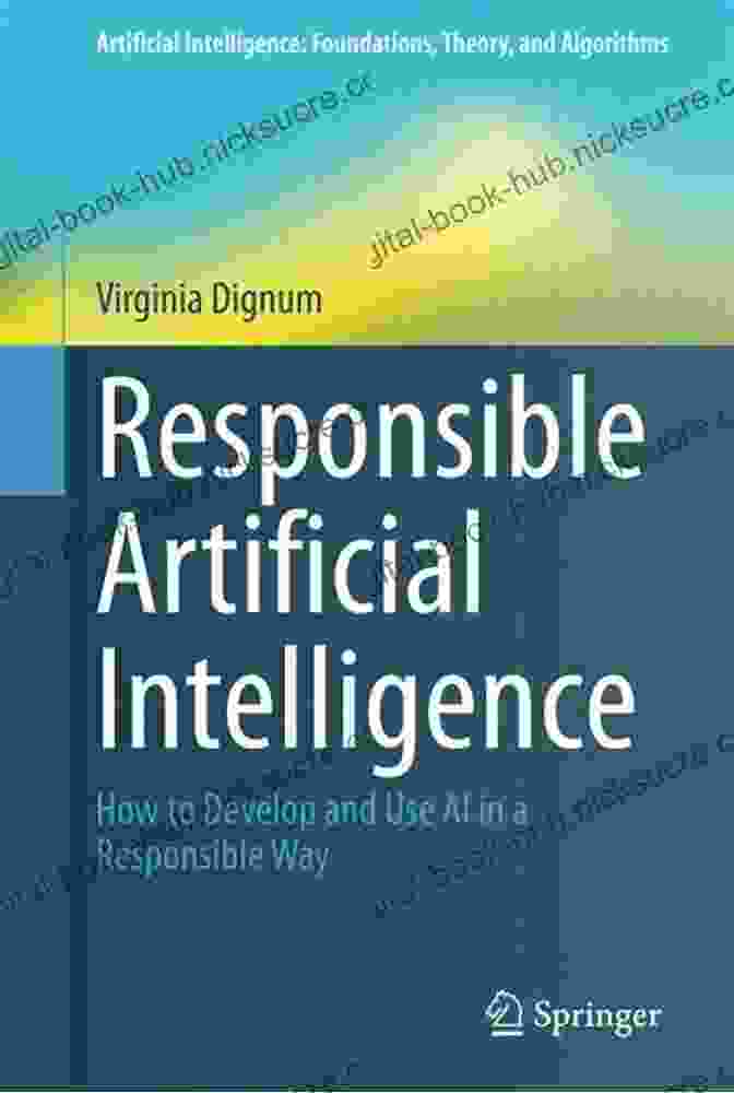 Propositional Logic Formula Responsible Artificial Intelligence: How To Develop And Use AI In A Responsible Way (Artificial Intelligence: Foundations Theory And Algorithms)