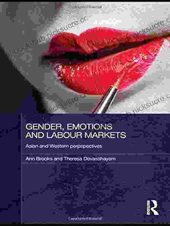 Routledge Gender Emotions And Labour Markets Asian And Western Perspectives (Routledge Studies In Social And Political Thought)