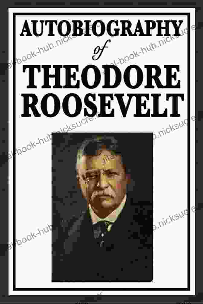 The Cover Of The Autobiography Of Theodore Roosevelt, Featuring A Portrait Of Roosevelt In Military Uniform The Autobiography Of Theodore Roosevelt