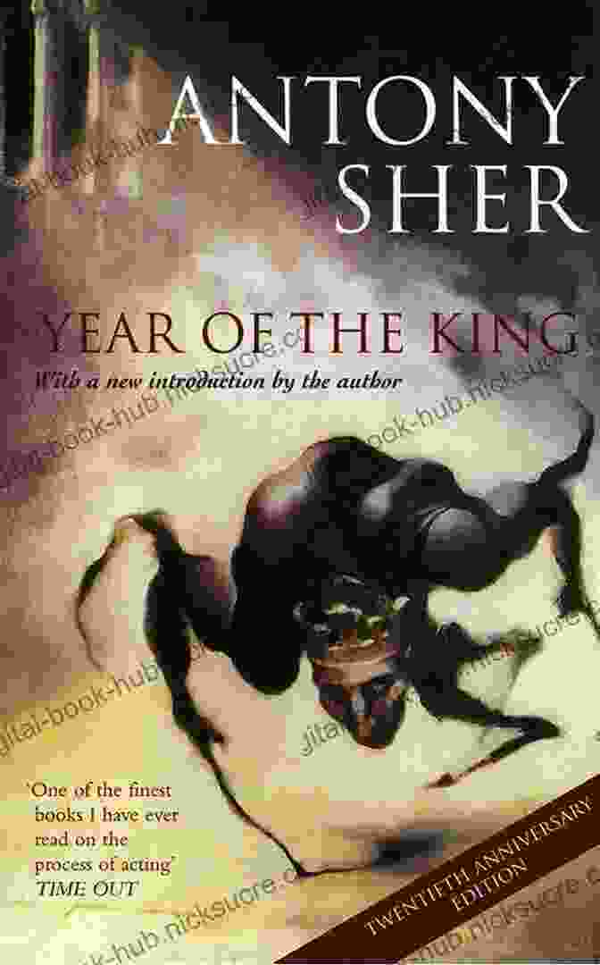 Year Of The King: A Historical Epic Novel By Isaiah Bennett Year Of The King: An Actor S Diary And Sketchbook Twentieth Anniversary Edition